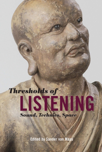 Thresholds of Listening : Sound, Technics, Space, Hardback Book