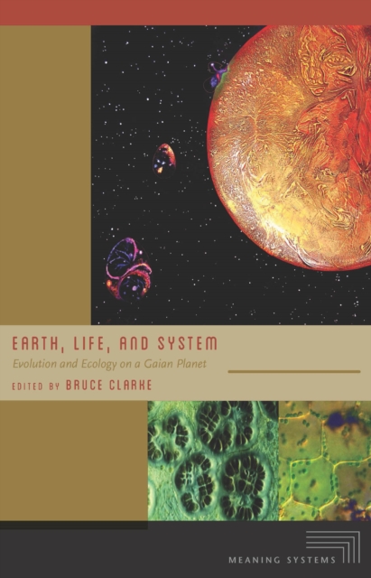 Earth, Life, and System : Evolution and Ecology on a Gaian Planet, Hardback Book