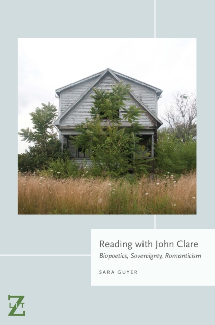 Reading with John Clare : Biopoetics, Sovereignty, Romanticism, Hardback Book