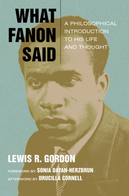 What Fanon Said : A Philosophical Introduction to His Life and Thought, Hardback Book