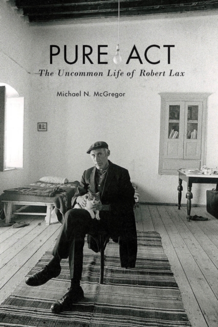 Pure Act : The Uncommon Life of Robert Lax, EPUB eBook