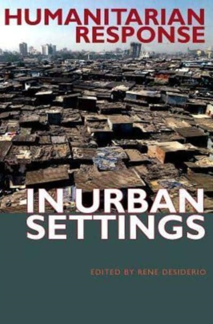 Humanitarian Response in Urban Settings, Hardback Book