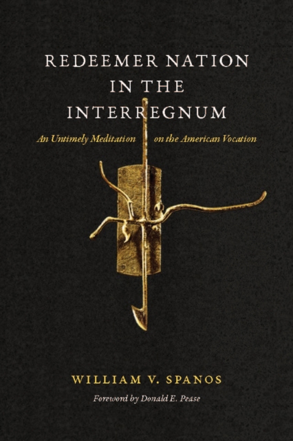 Redeemer Nation in the Interregnum : An Untimely Meditation on the American Vocation, EPUB eBook