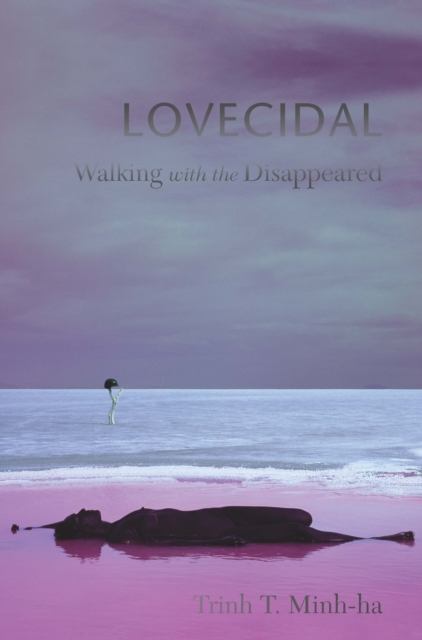 Lovecidal : Walking with the Disappeared, Hardback Book