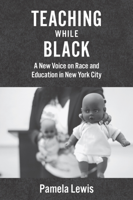 Teaching While Black : A New Voice on Race and Education in New York City, Hardback Book