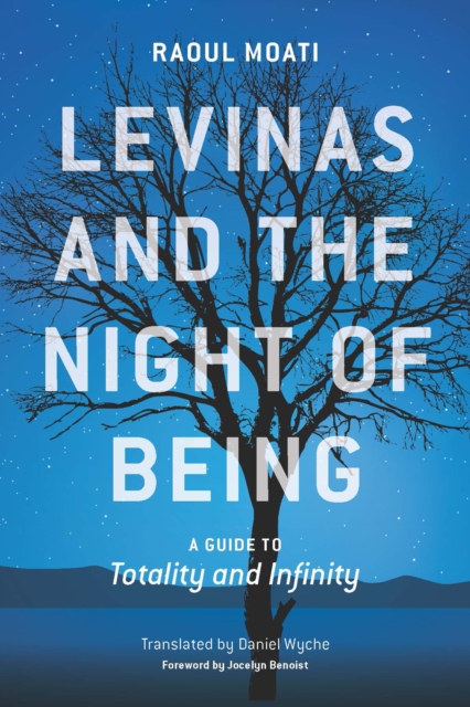 Levinas and the Night of Being : A Guide to Totality and Infinity, Hardback Book