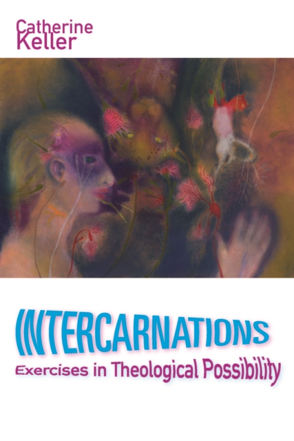 Intercarnations : Exercises in Theological Possibility, Hardback Book
