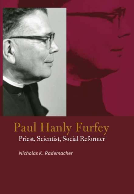 Paul Hanly Furfey : Priest, Scientist, Social Reformer, EPUB eBook