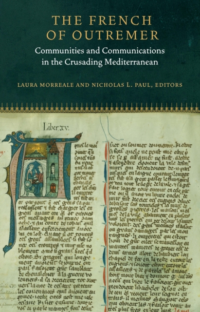 The French of Outremer : Communities and Communications in the Crusading Mediterranean, EPUB eBook
