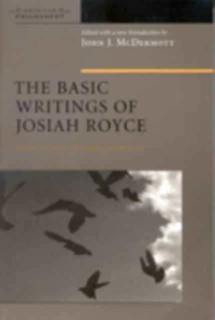 The Basic Writings of Josiah Royce, Volume I : Culture, Philosophy, and Religion, EPUB eBook