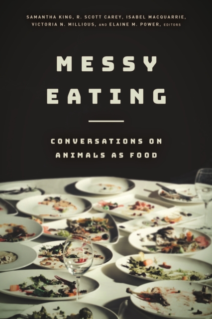 Messy Eating : Conversations on Animals as Food, Hardback Book