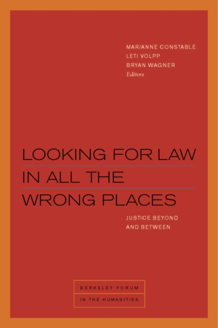 Looking for Law in All the Wrong Places : Justice Beyond and Between, Hardback Book