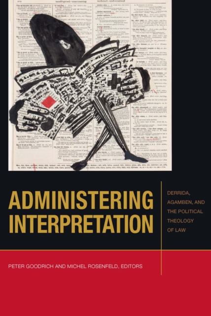 Administering Interpretation : Derrida, Agamben, and the Political Theology of Law, Hardback Book