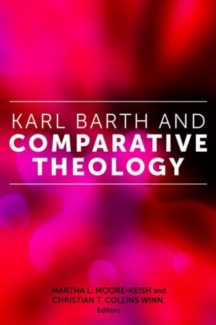 Karl Barth and Comparative Theology, Hardback Book