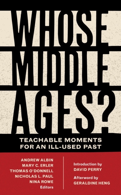 Whose Middle Ages? : Teachable Moments for an Ill-Used Past, EPUB eBook