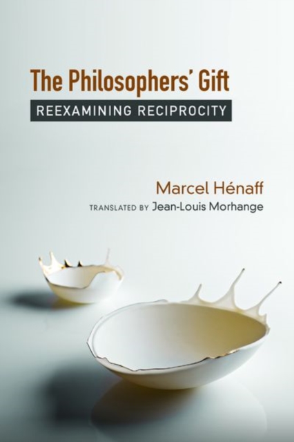 The Philosophers' Gift : Reexamining Reciprocity, Hardback Book