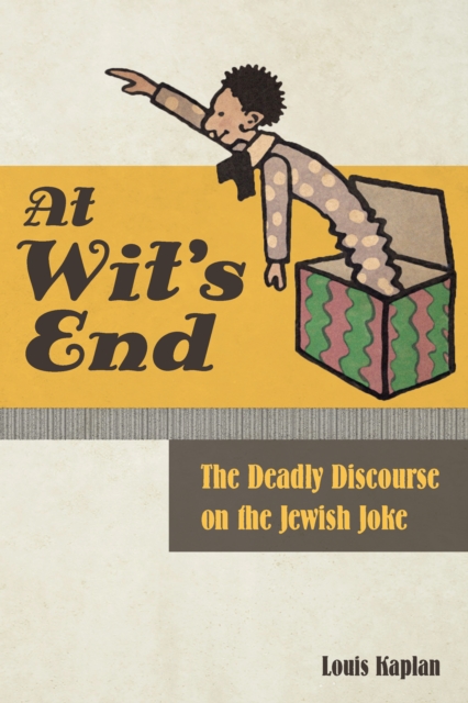 At Wit's End : The Deadly Discourse on the Jewish Joke, Hardback Book