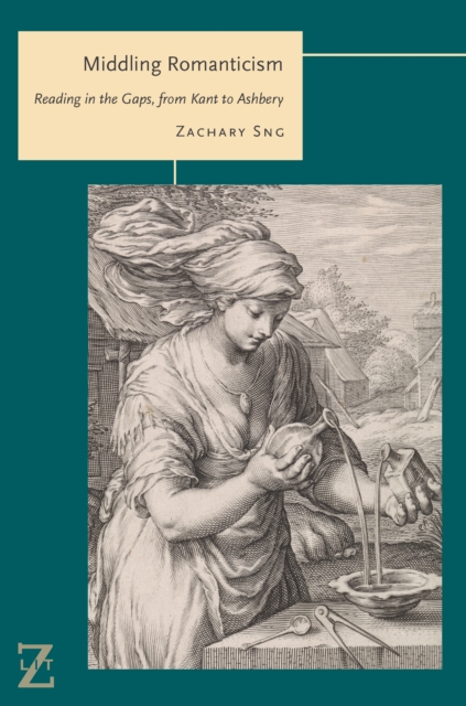 Middling Romanticism : Reading in the Gaps, from Kant to Ashbery, EPUB eBook