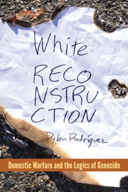 White Reconstruction : Domestic Warfare and the Logics of Genocide, Hardback Book