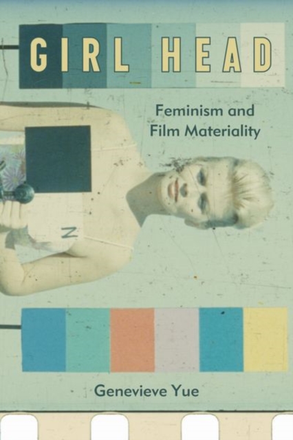Girl Head : Feminism and Film Materiality, Hardback Book