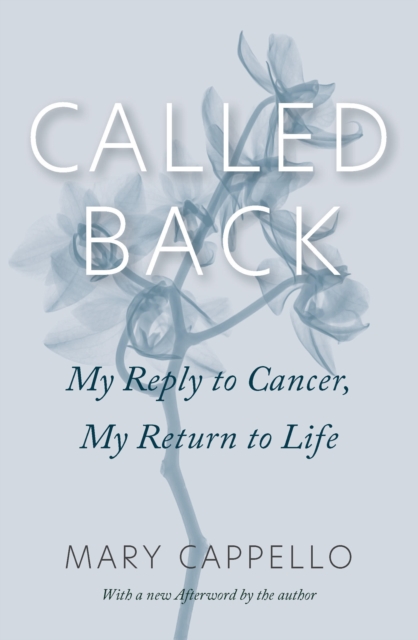 Called Back : My Reply to Cancer, My Return to Life, EPUB eBook