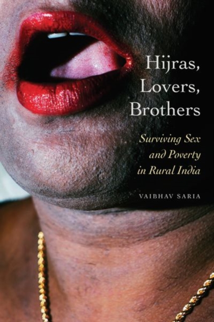 Hijras, Lovers, Brothers : Surviving Sex and Poverty in Rural India, Hardback Book