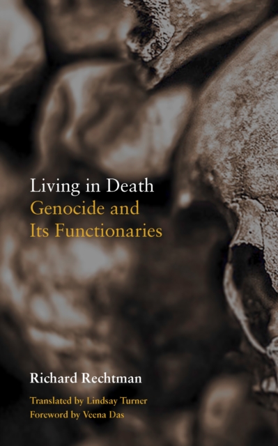 Living in Death : Genocide and Its Functionaries, Hardback Book