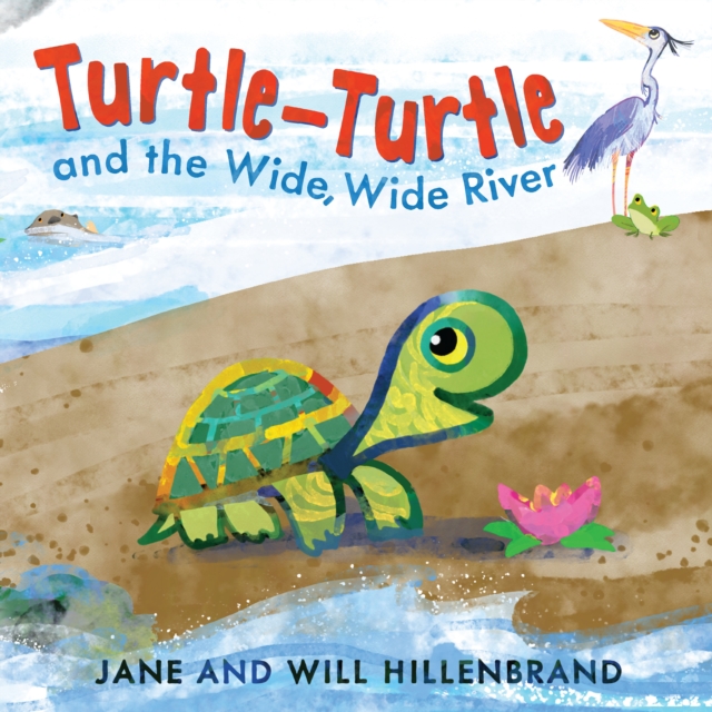 Turtle-Turtle and the Wide, Wide River, Hardback Book