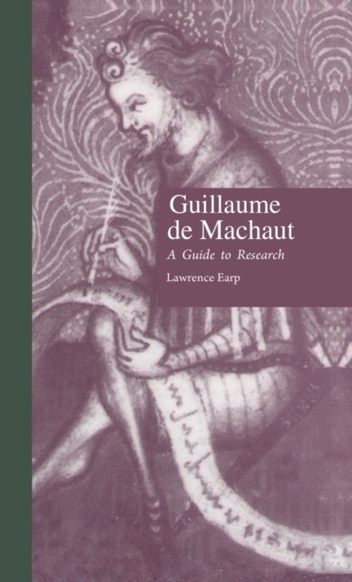 Guillaume de Machaut : A Guide to Research, Hardback Book