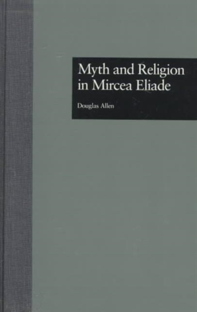 Myth and Religion in Mircea Eliade, Hardback Book