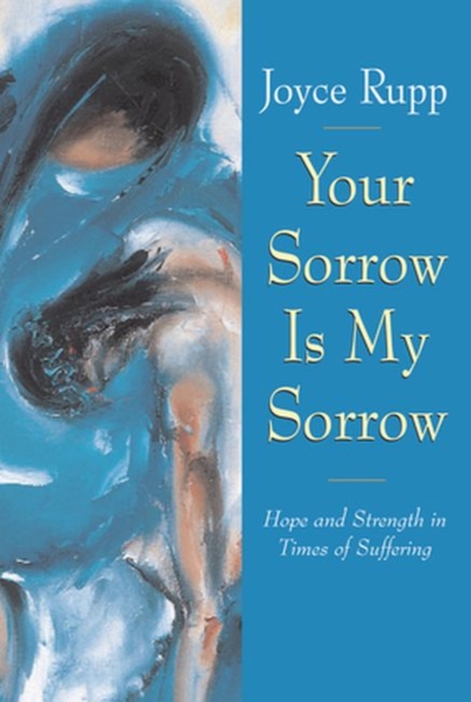 Your Sorrow Is My Sorrow : Hope and Strength in Times of Suffering, Paperback / softback Book