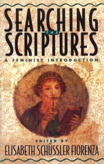 Searching the Scriptures : A Feminist Introduction, Paperback / softback Book