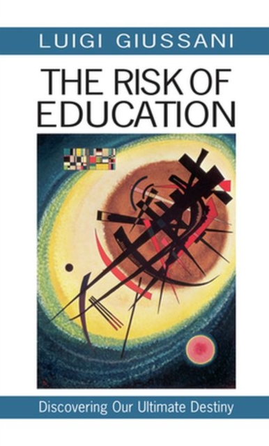 The Risk of Education : Discovering Our Ultimate Destiny, Paperback / softback Book