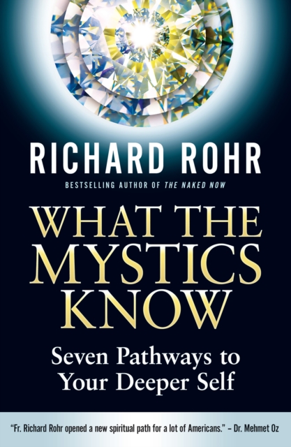 What the Mystics Know : Seven Pathways to Your Deeper Self, EPUB eBook