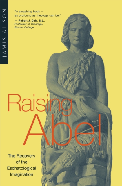 Raising Abel : The Recovery of the Eschatological Imagination, EPUB eBook