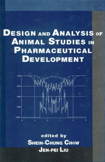 Design and Analysis of Animal Studies in Pharmaceutical Development, Hardback Book