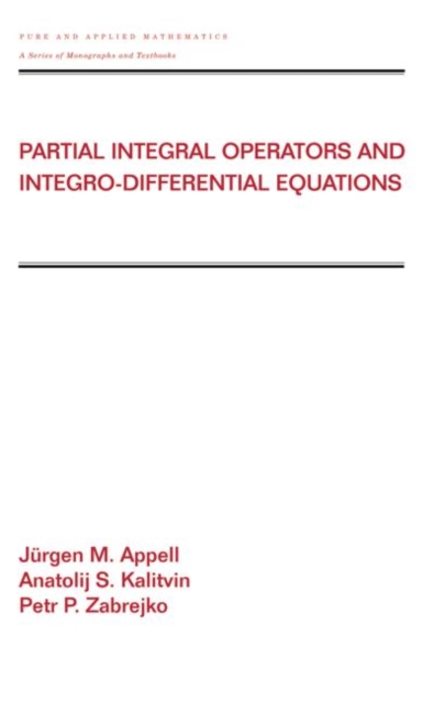 Partial Integral Operators and Integro-Differential Equations : Pure and Applied Mathematics, Hardback Book