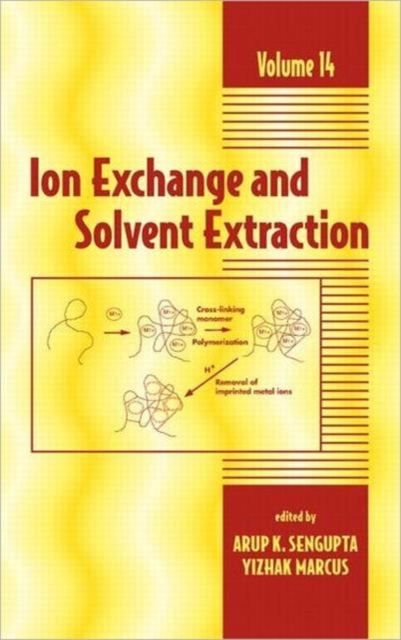 Ion Exchange and Solvent Extraction : A Series of Advances, Volume 14, Hardback Book