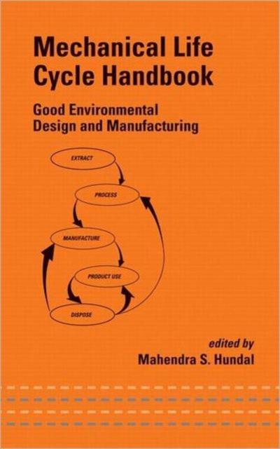 Mechanical Life Cycle Handbook : Good Environmental Design and Manufacturing, Hardback Book
