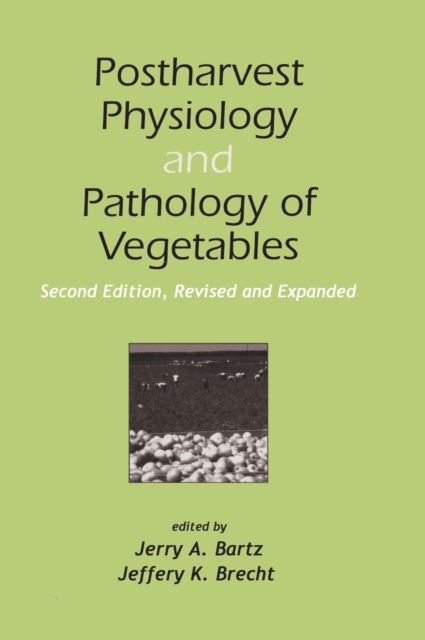 Postharvest Physiology and Pathology of Vegetables, Hardback Book