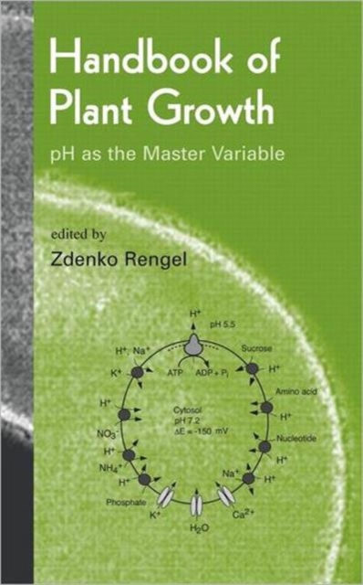 Handbook of Plant Growth pH as the Master Variable, Hardback Book