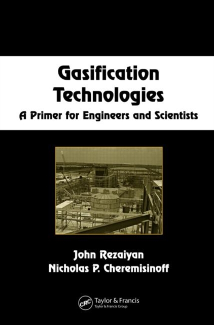Gasification Technologies : A Primer for Engineers and Scientists, Hardback Book