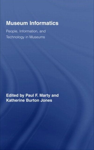 Museum Informatics : People, Information, and Technology in Museums, Hardback Book