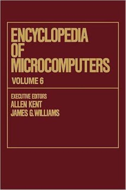 Encyclopedia of Microcomputers : Volume 6 - Electronic Dictionaries in Machine Translation to Evaluation of Software: Microsoft Word Version 4.0, Hardback Book