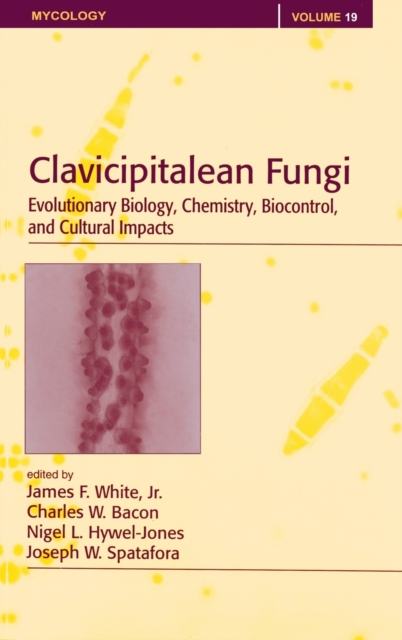 Clavicipitalean Fungi : Evolutionary Biology, Chemistry, Biocontrol And Cultural Impacts, Hardback Book