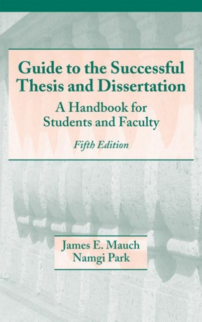 Guide to the Successful Thesis and Dissertation : A Handbook For Students And Faculty, Fifth Edition, Hardback Book