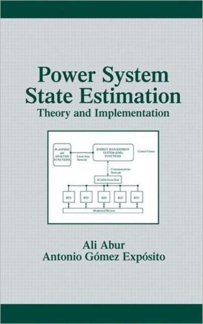 Power System State Estimation : Theory and Implementation, Hardback Book
