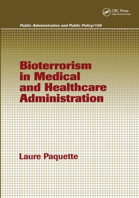 Bioterrorism in Medical and Healthcare Administration, Hardback Book