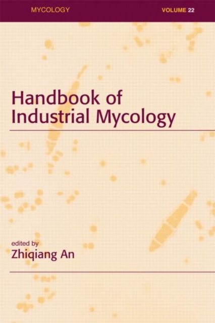 Handbook of Industrial Mycology, Hardback Book