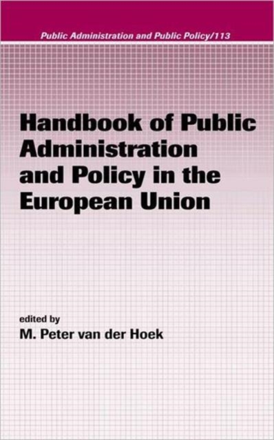 Handbook of Public Administration and Policy in the European Union, Hardback Book